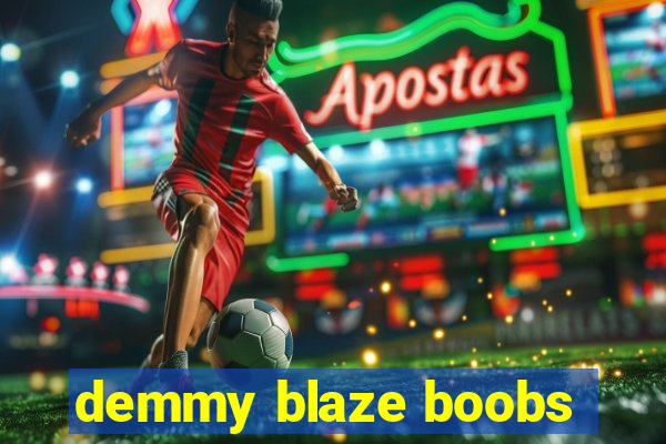 demmy blaze boobs